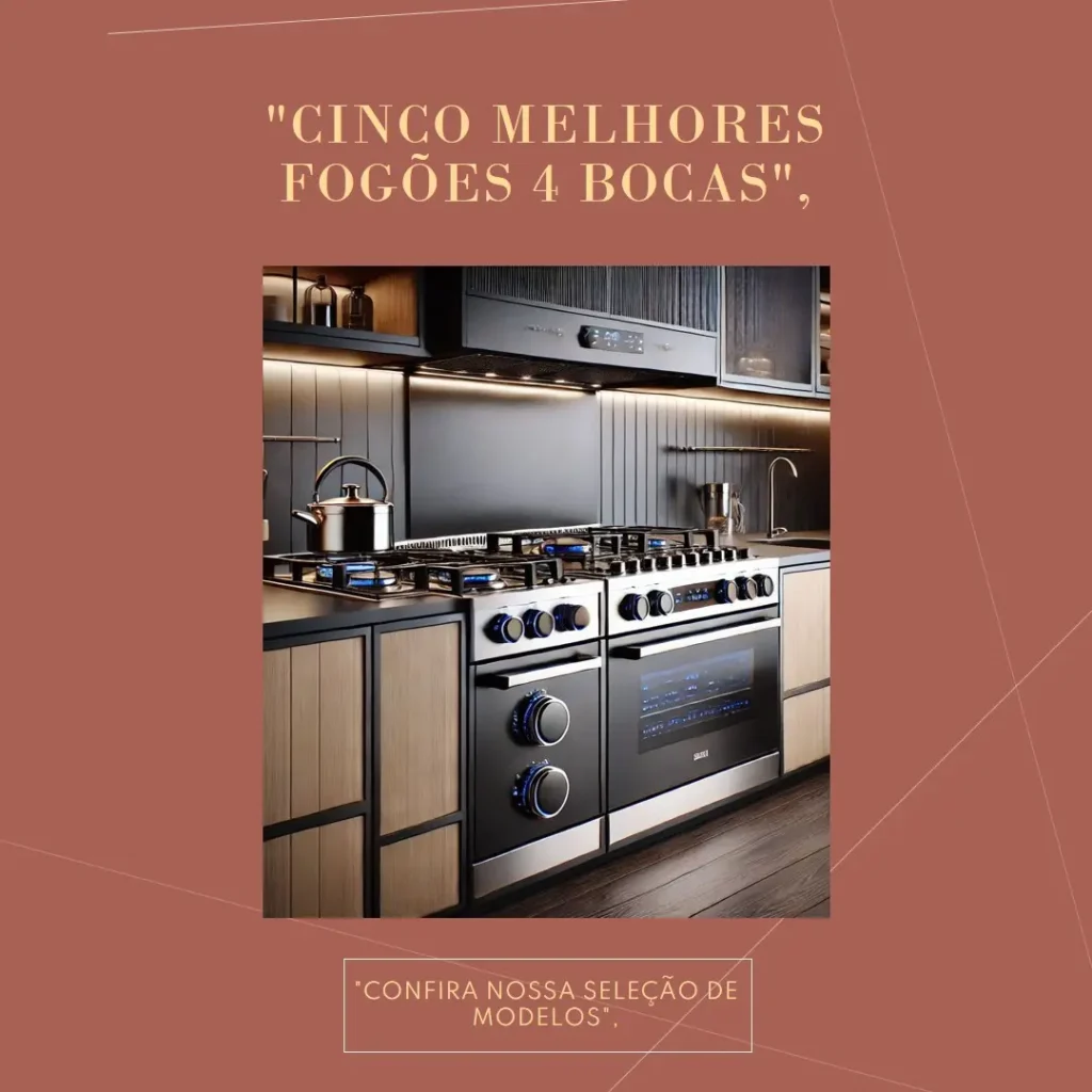 Cinco Melhores Modelos de fogao 4 bocas de embutir