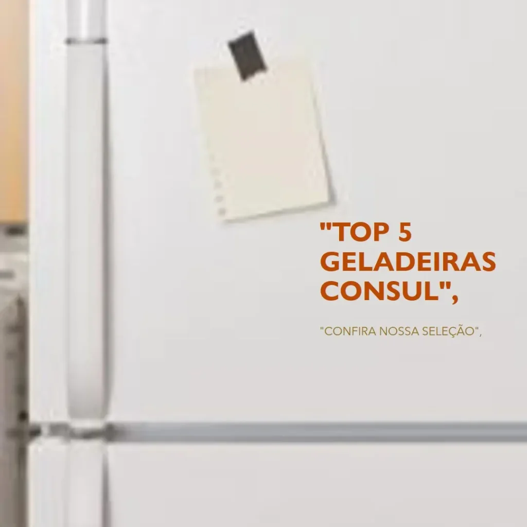 Top 5 Opções de geladeiras frost free Consul