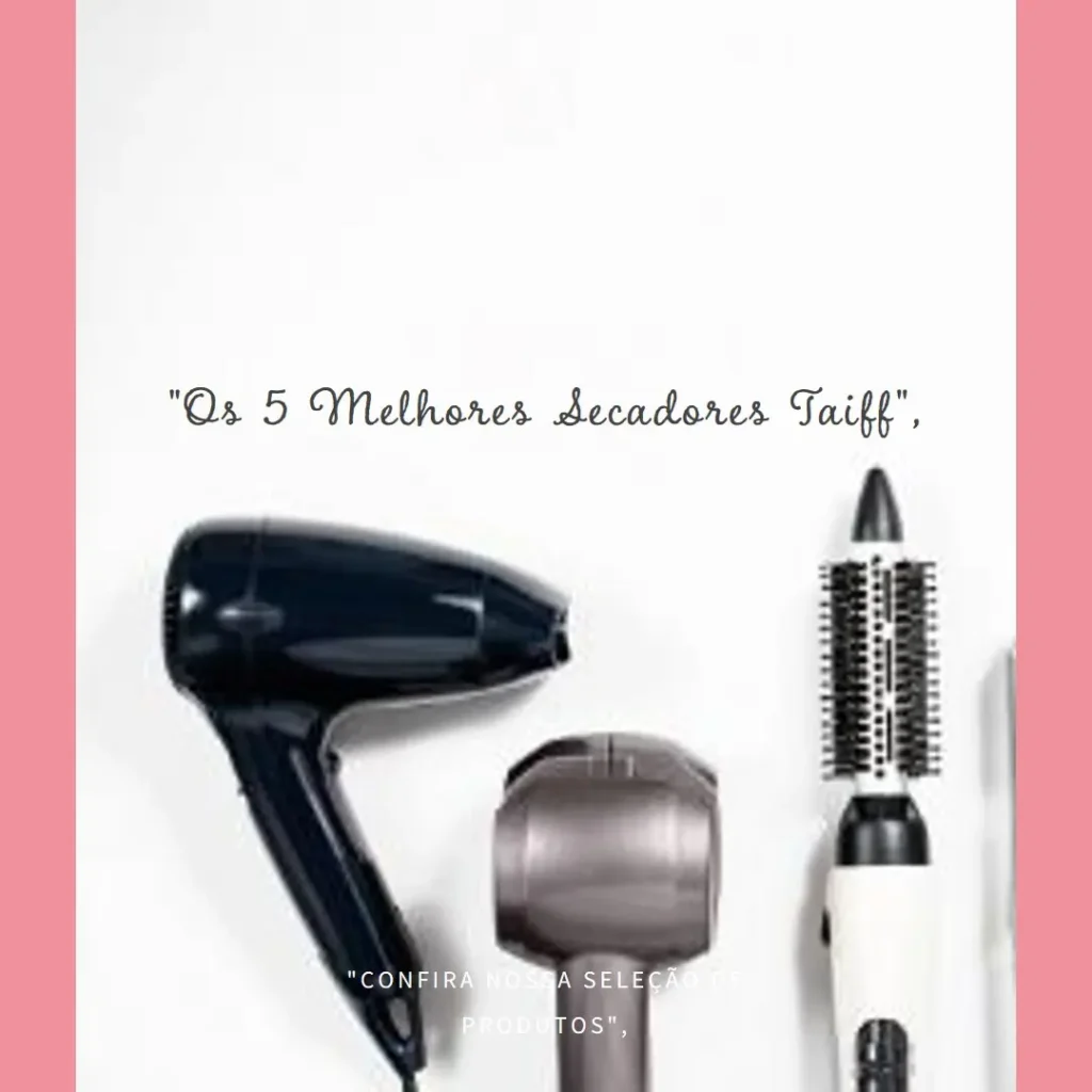 5 Melhores Modelos de secador profissional Taiff