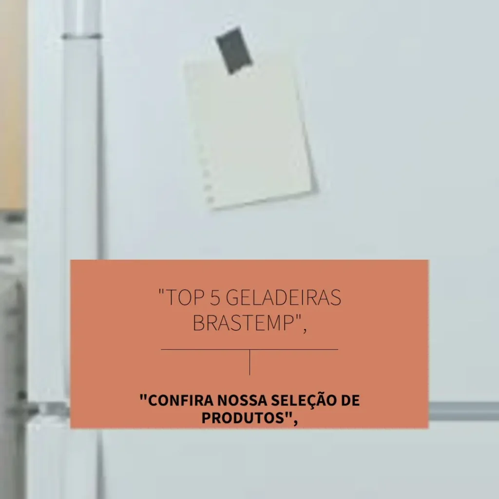 Principais 5 geladeira frost free Brastemp duplex