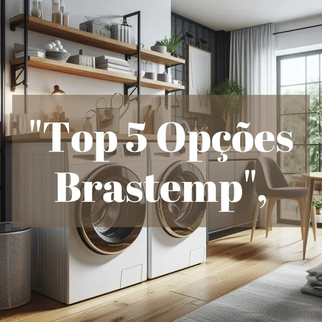 Top 5 Opções de Brastemp lava e seca