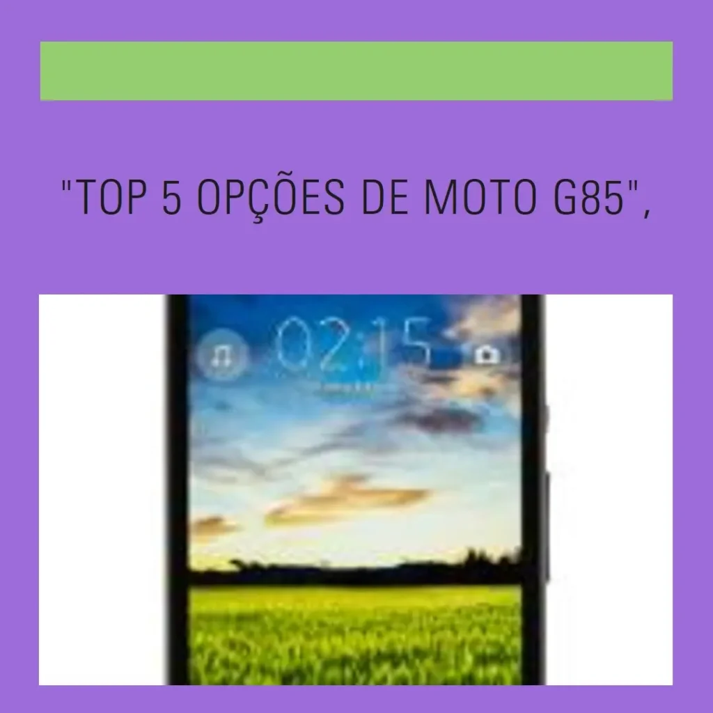 Top 5 Opções de tudo celular Moto G85