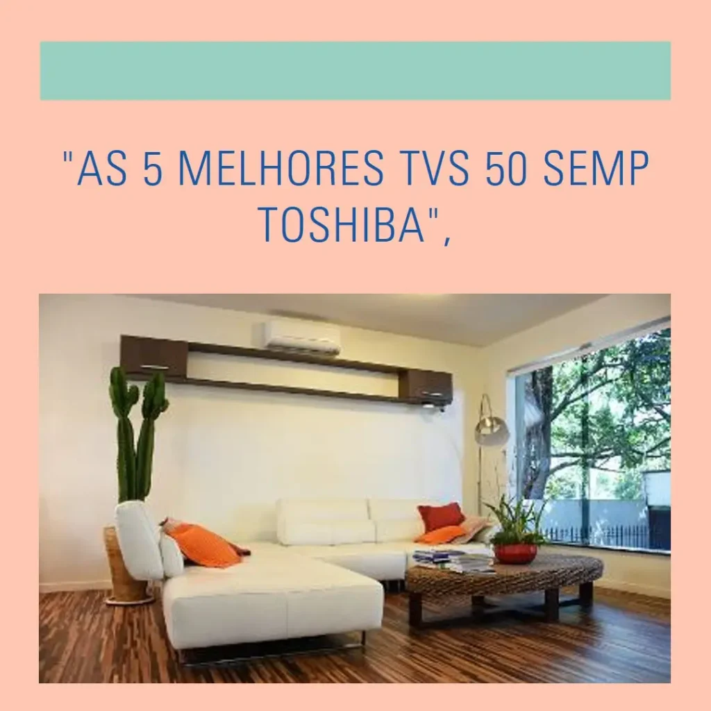 As 5 Melhores Opções de TV 50 Semp Toshiba