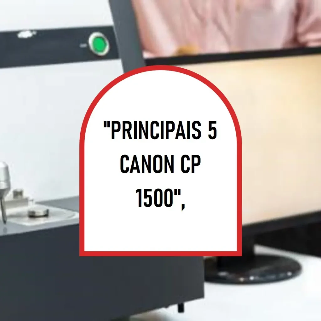Principais 5 Canon cp 1500