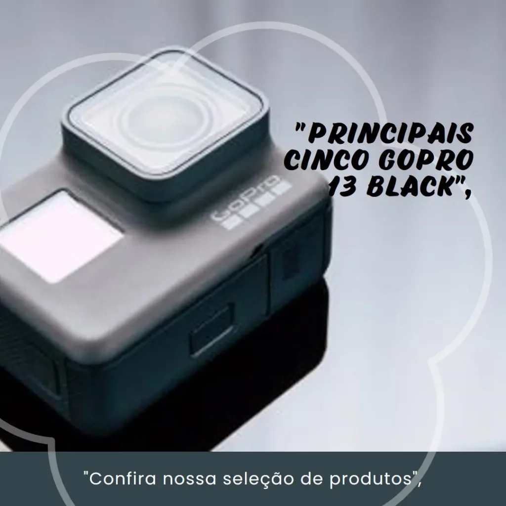 Principais Cinco GoPro 13 black