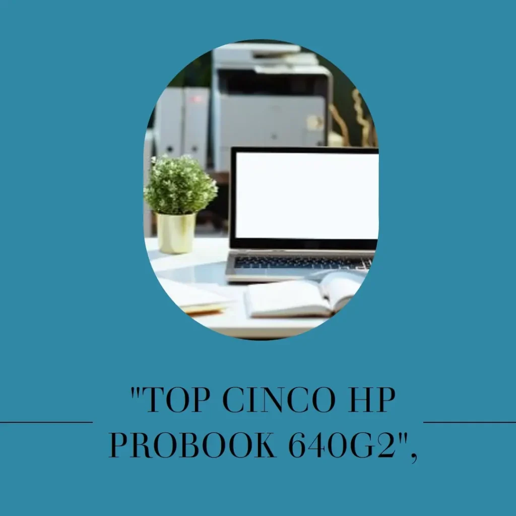 Top Cinco HP probook 640g2