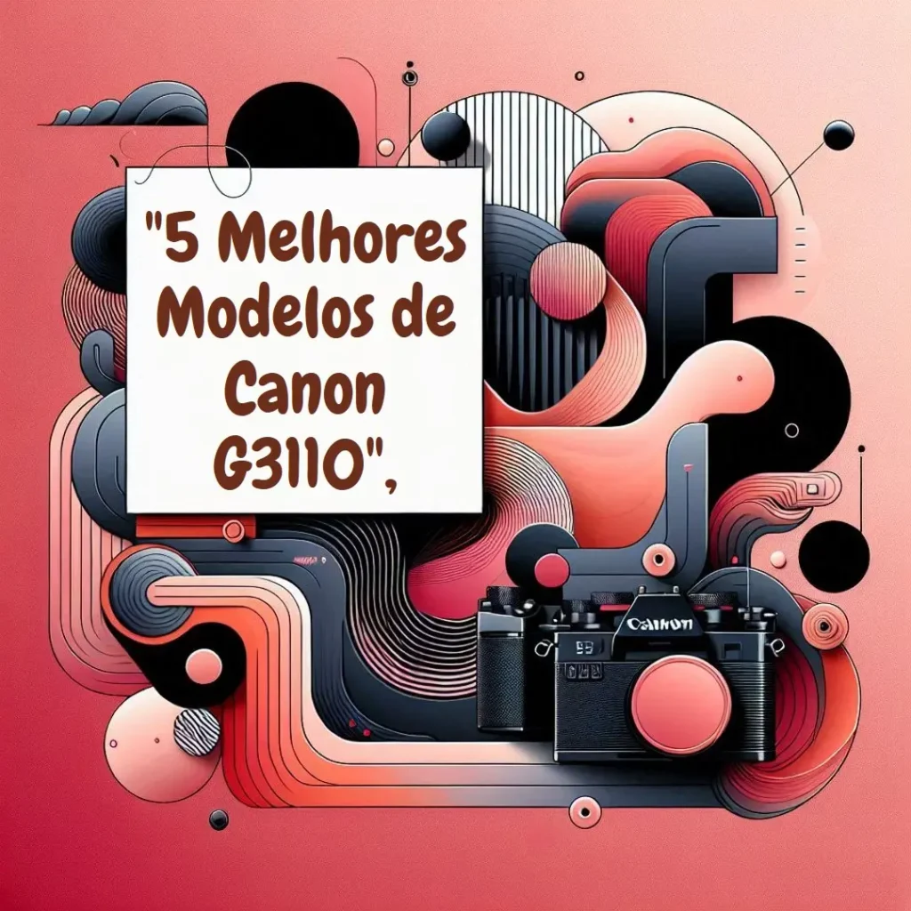 5 Melhores Modelos de Canon g3110 Mega Tank