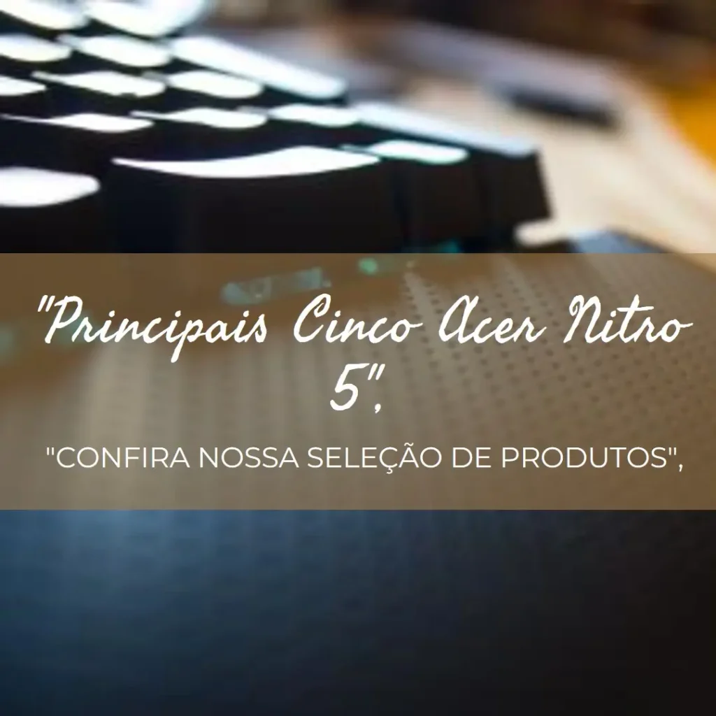 Principais Cinco Acer Nitro 5 an515-57