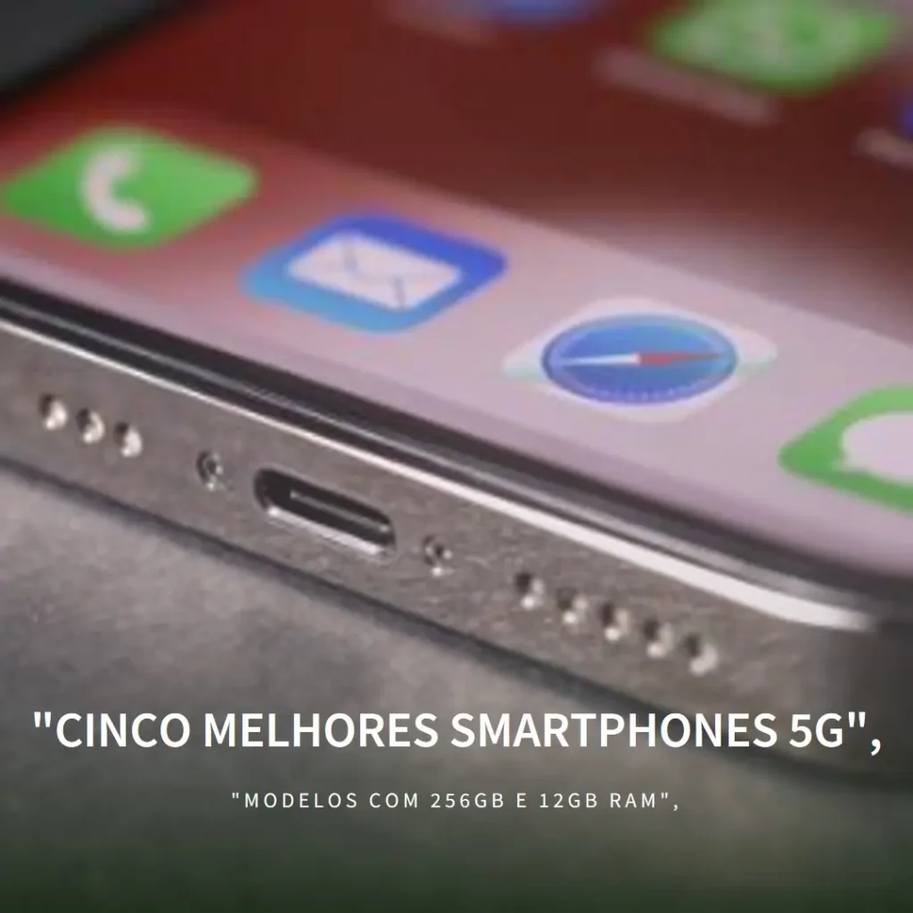 Cinco Melhores Modelos de smartphone 256gb 12gb ram 5g