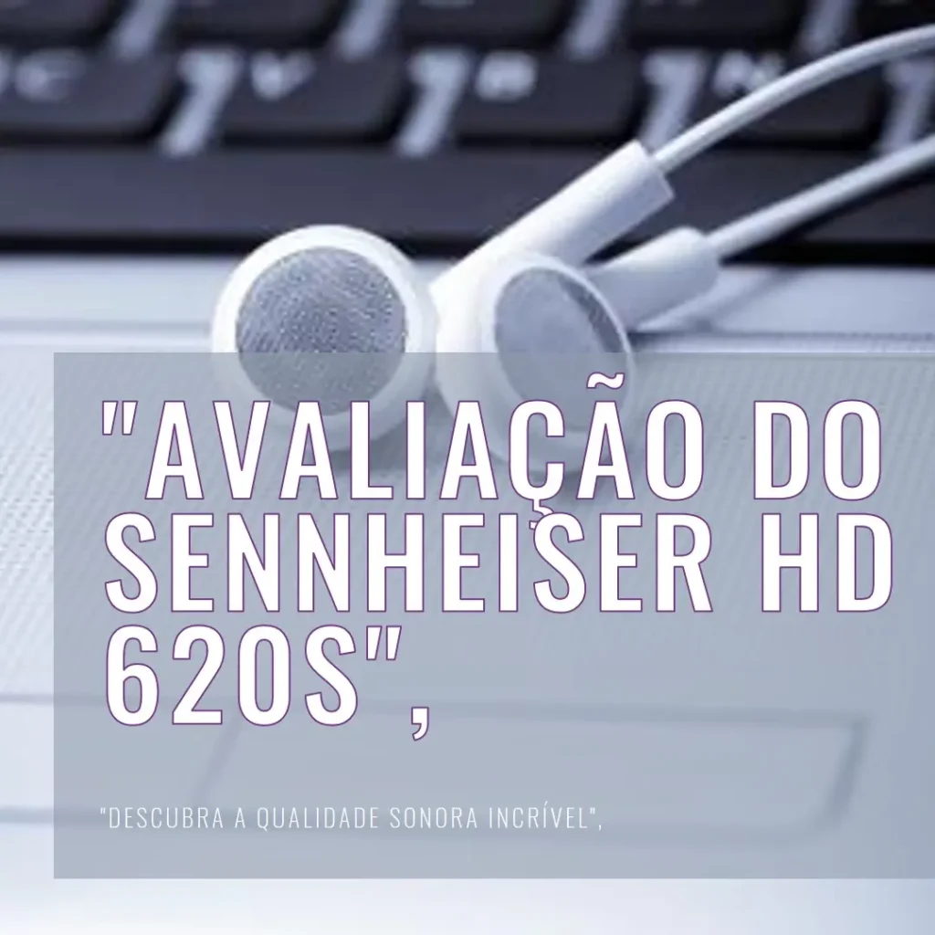Sennheiser Fones de Ouvido HD 620S Fechados: Som Estéreo Premium e Imersivo