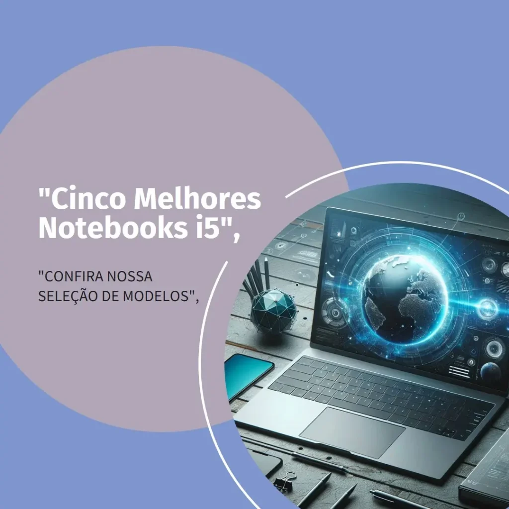 Cinco Melhores Modelos de notebook i5 12 geracao