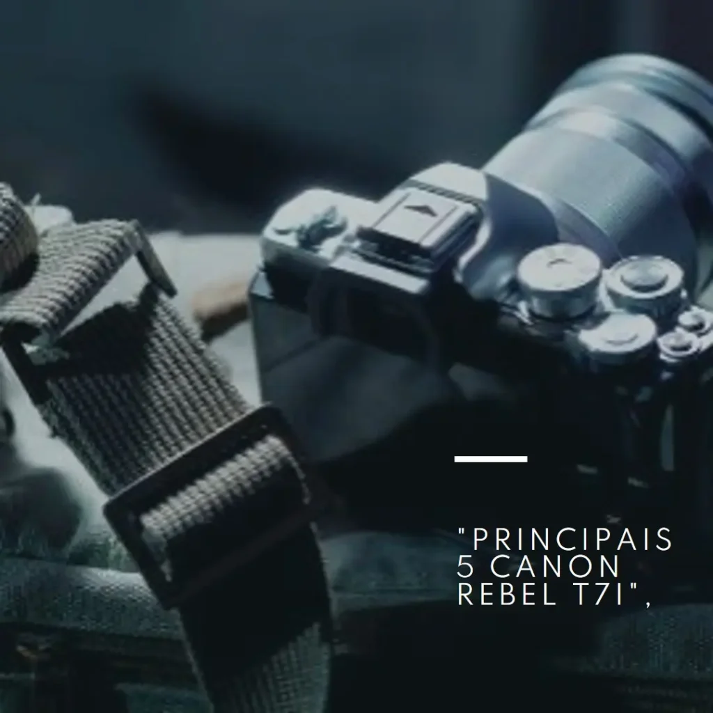 Principais 5  Canon Rebel t7i dslr