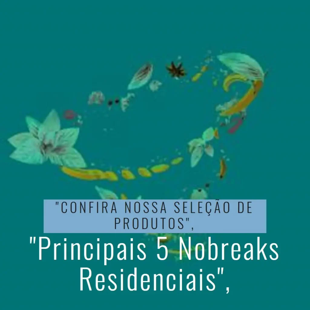 Principais 5 nobreak residencial