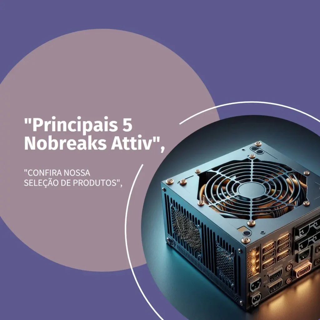Principais 5 nobreak attiv 1200va