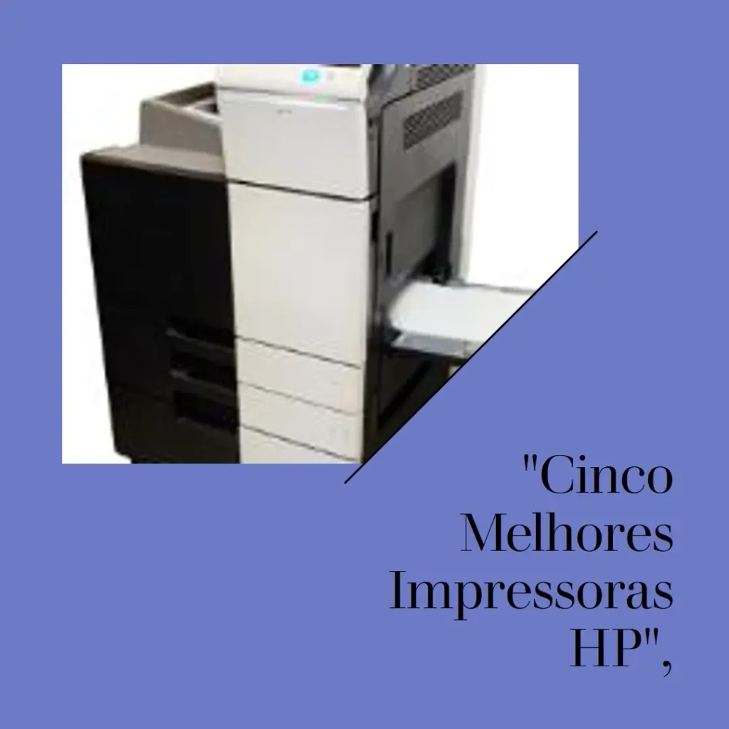 Cinco Melhores Modelos de impressora HP colorida laser multifuncional