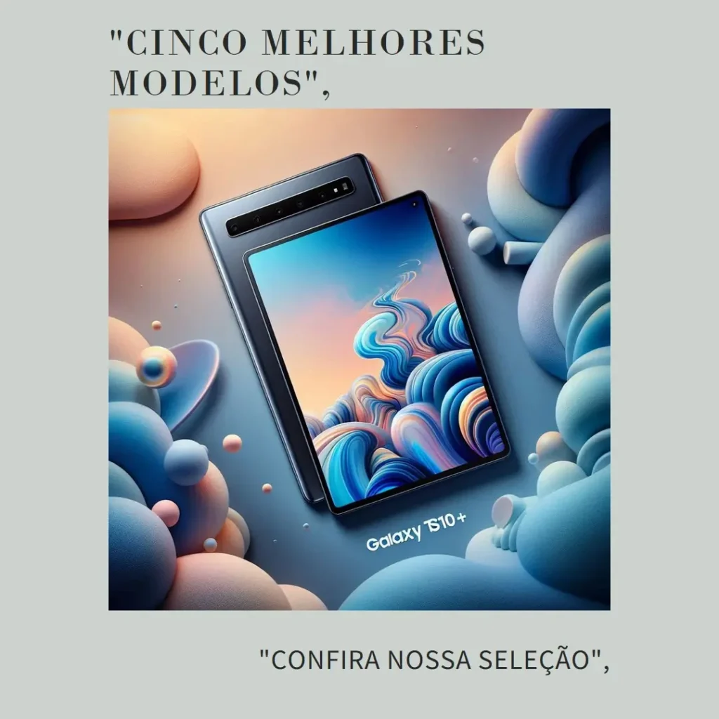 Cinco Melhores Modelos de Galaxy tab S10 +
