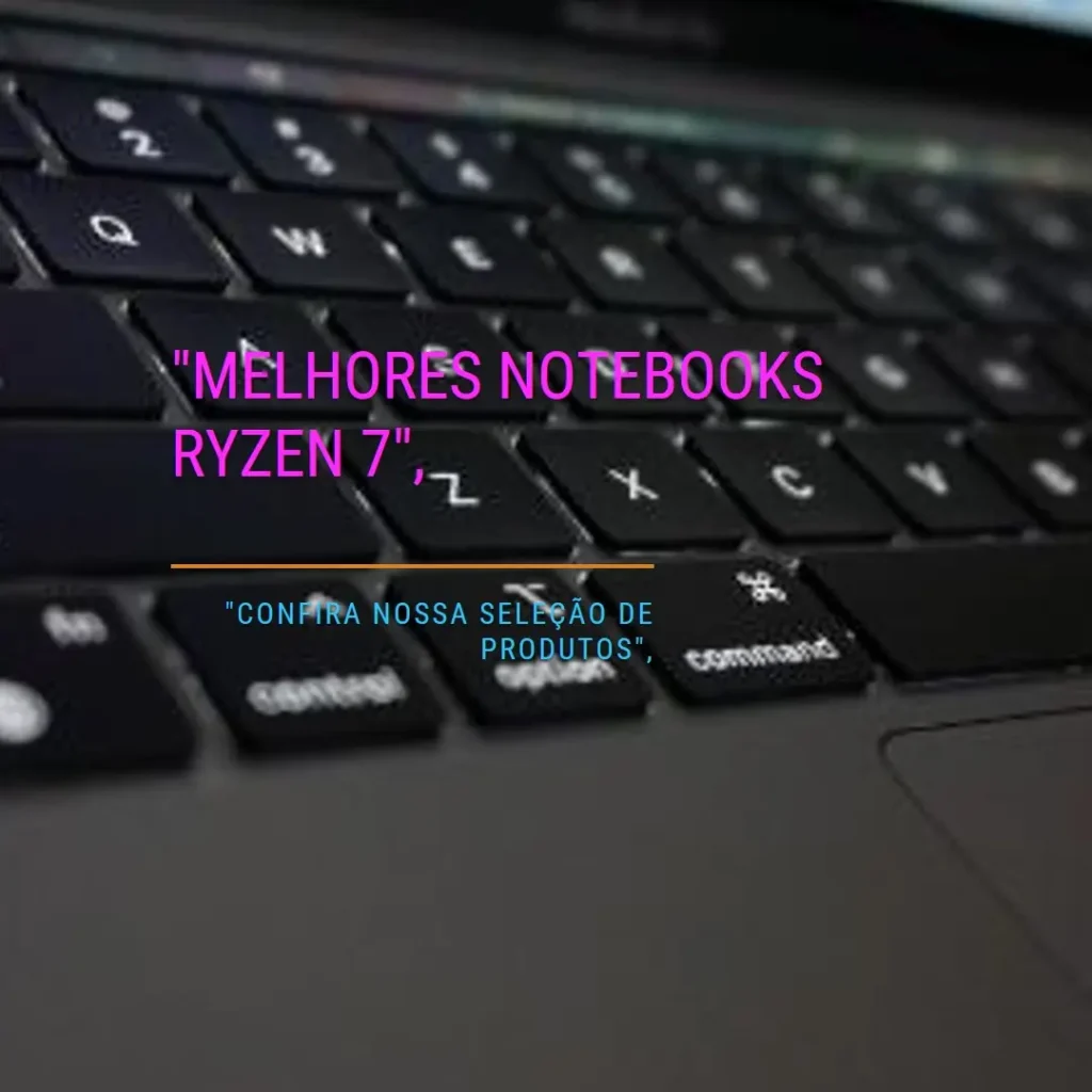 Melhores 5 notebook amd ryzen 7