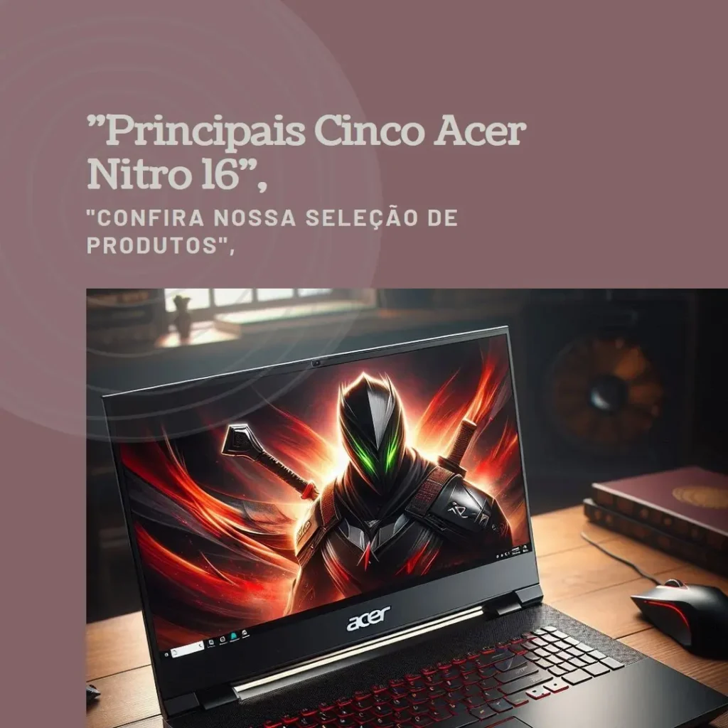 Principais Cinco Acer Nitro 16