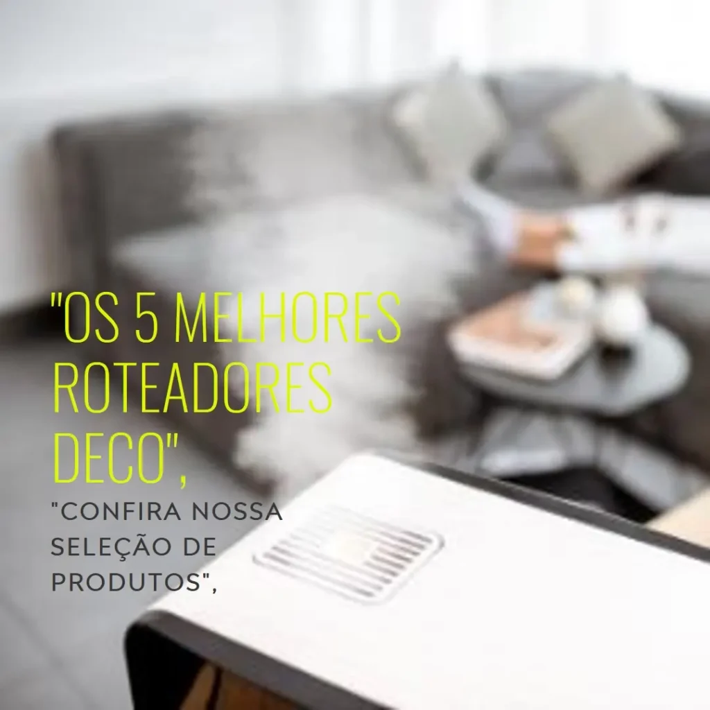 Lista de 5 Melhores: roteador Deco