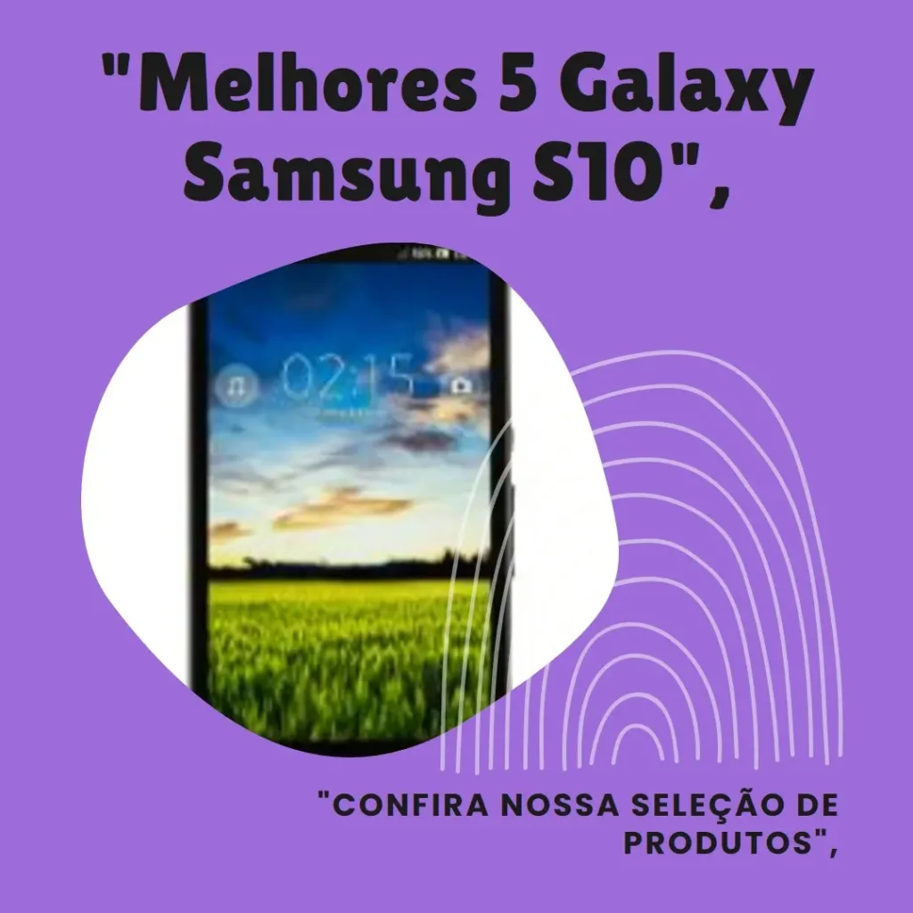 Melhores 5 Galaxy Samsung S10