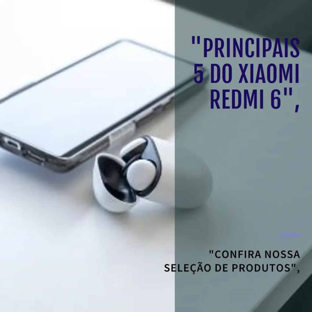 Principais 5 Xiaomi Redmi 6