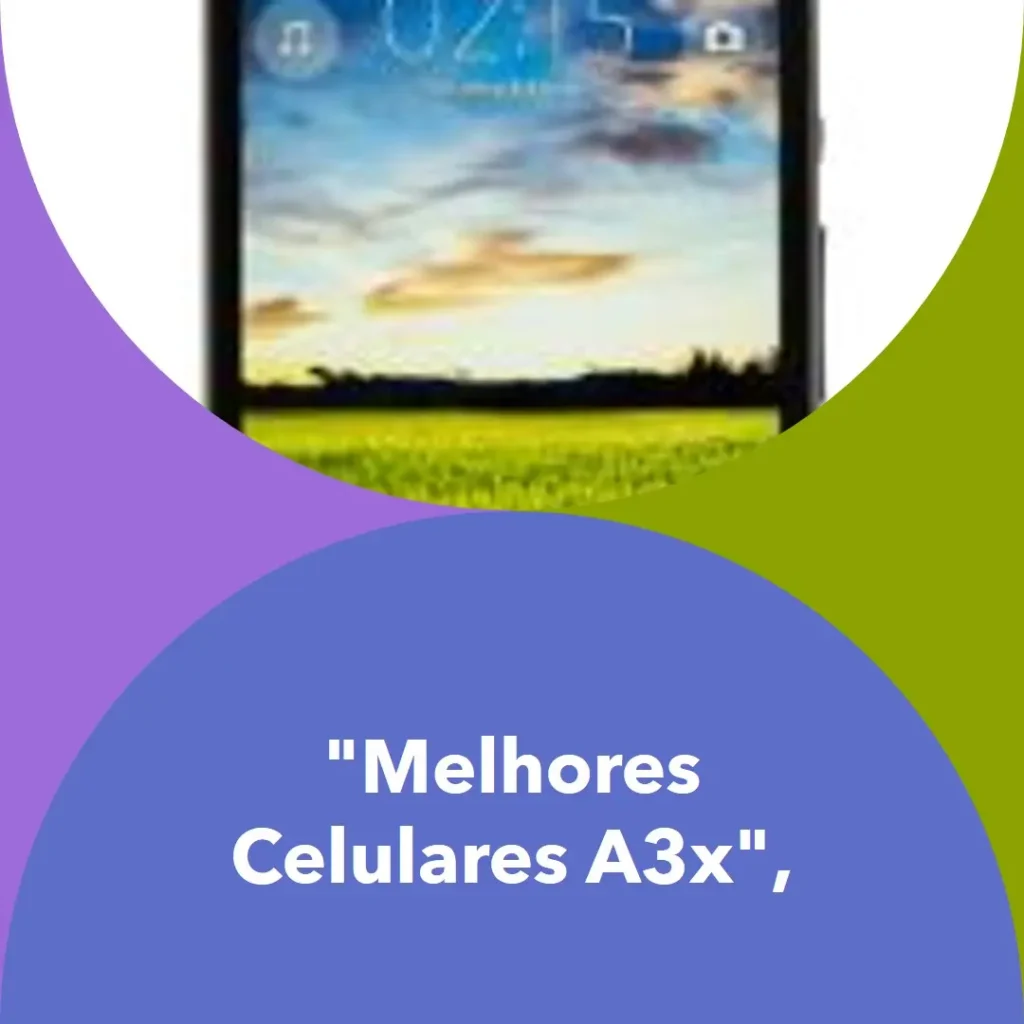Melhores 5 celular A3x