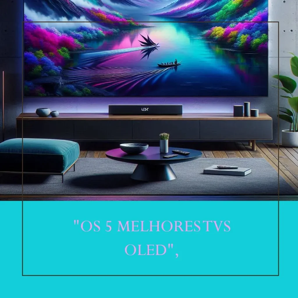 Lista de 5 Melhores: TV oled