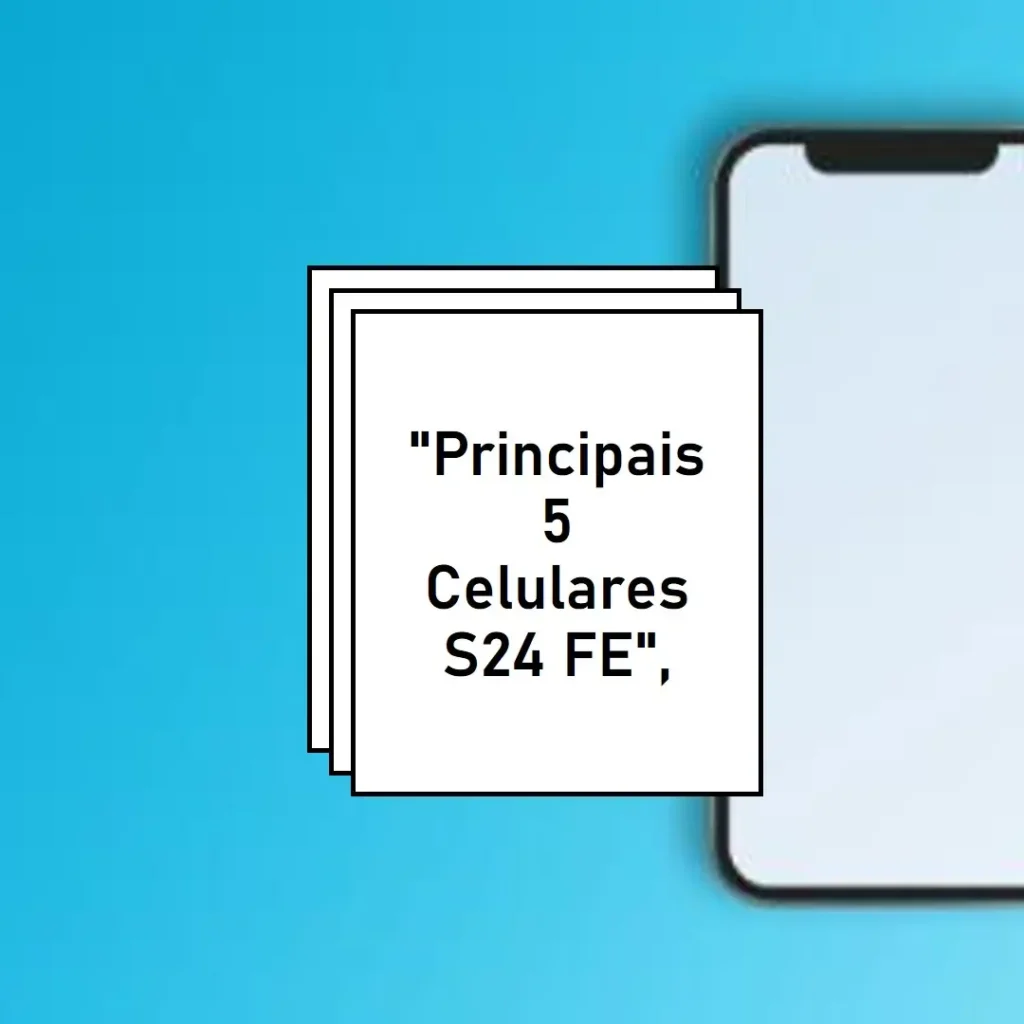 Principais 5 celular S24 FE