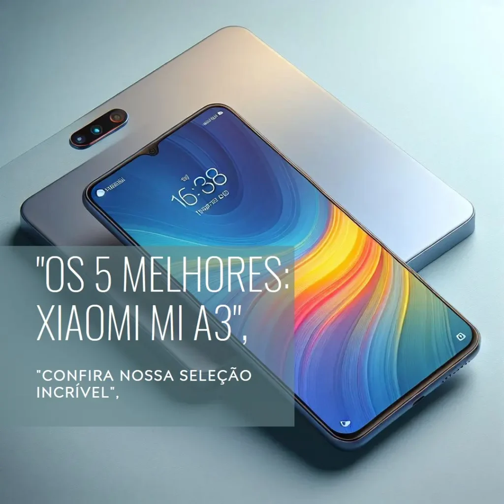 Lista de 5 Melhores: xiami mi A3