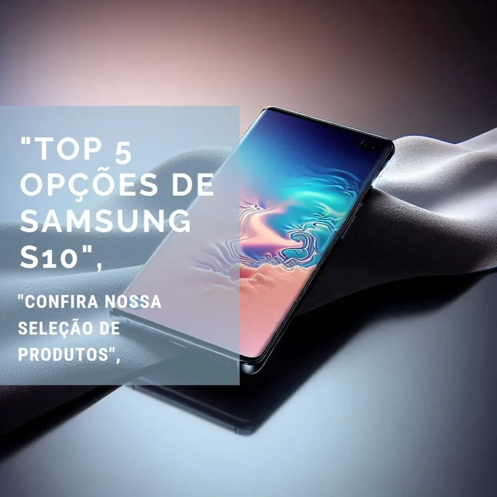 Top 5 Opções de Samsung+S10