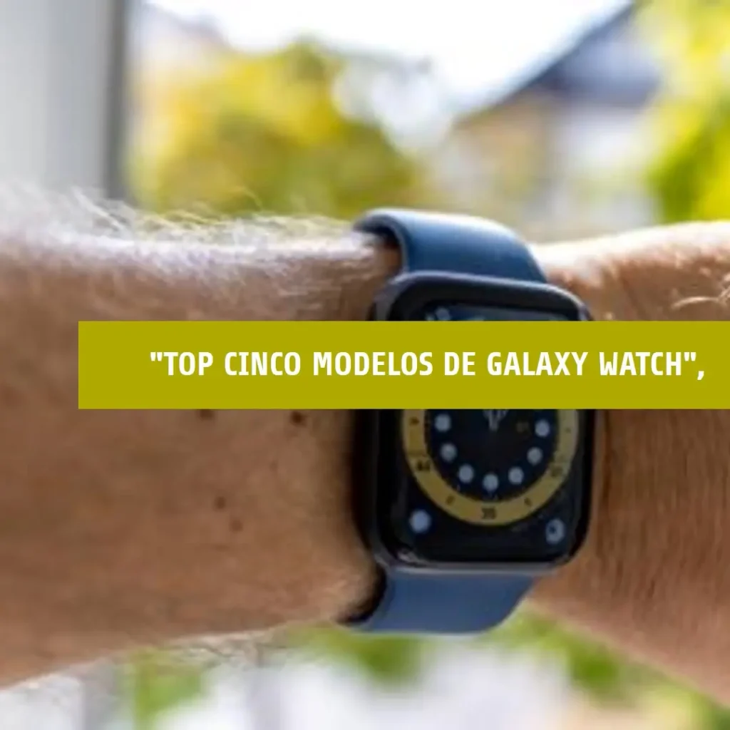 Top Cinco Modelos de Galaxy watch 7 40 mm lte