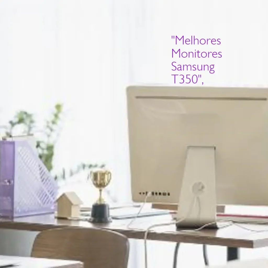 Melhores 5 monitor Samsung t350