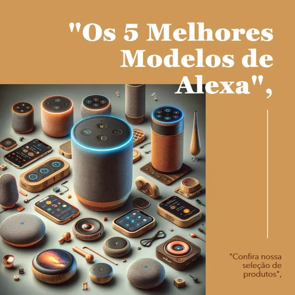 Os 5 Melhores Modelos de Alexa 15 polegadas