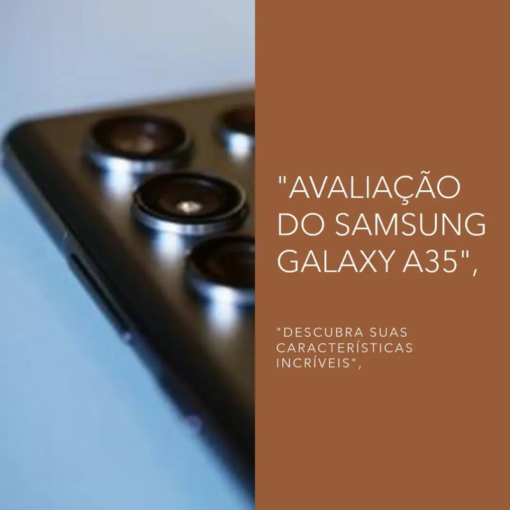 Samsung Galaxy A35 5G: Potência e Qualidade a um Preço Acessível