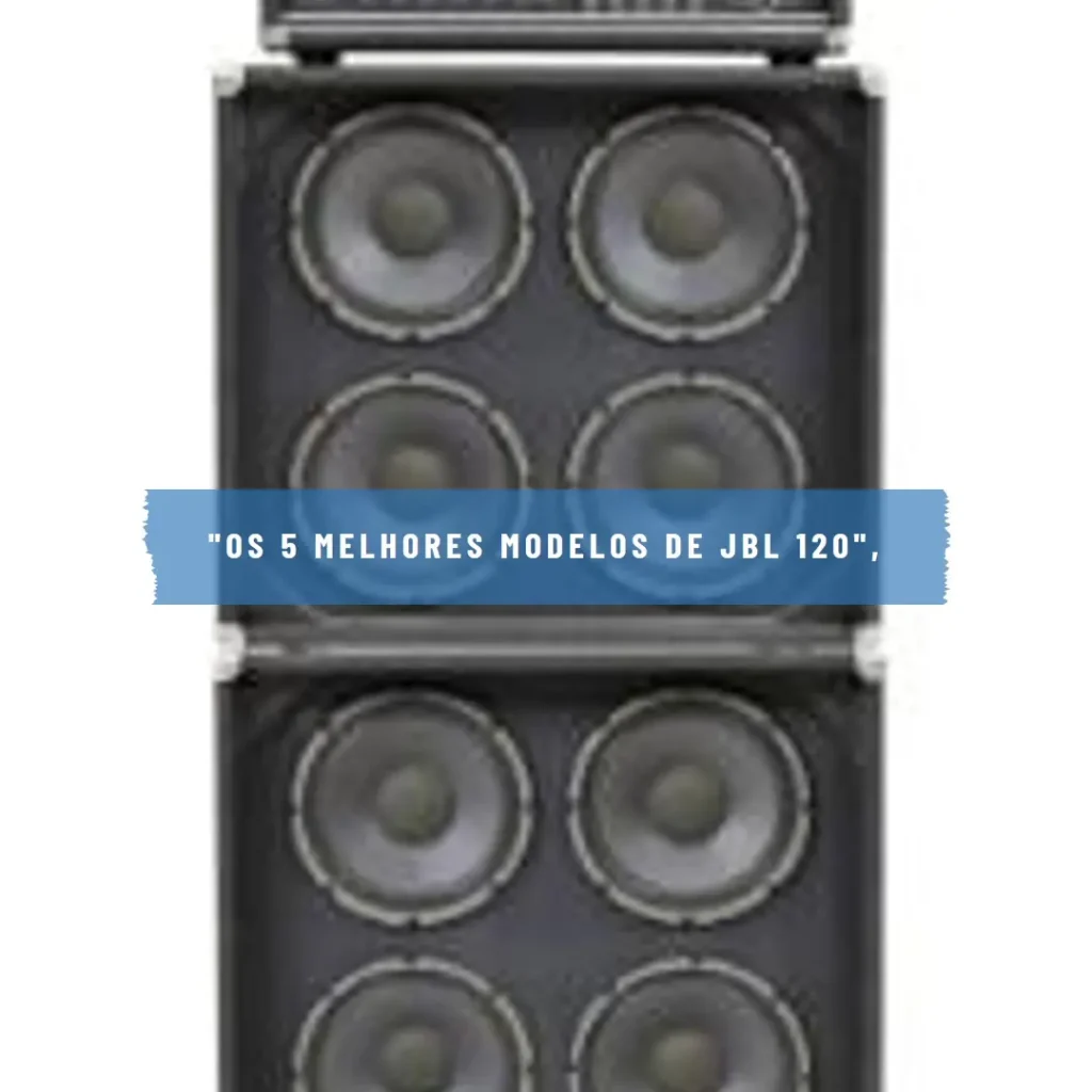 Os 5 Melhores Modelos de JBL 120