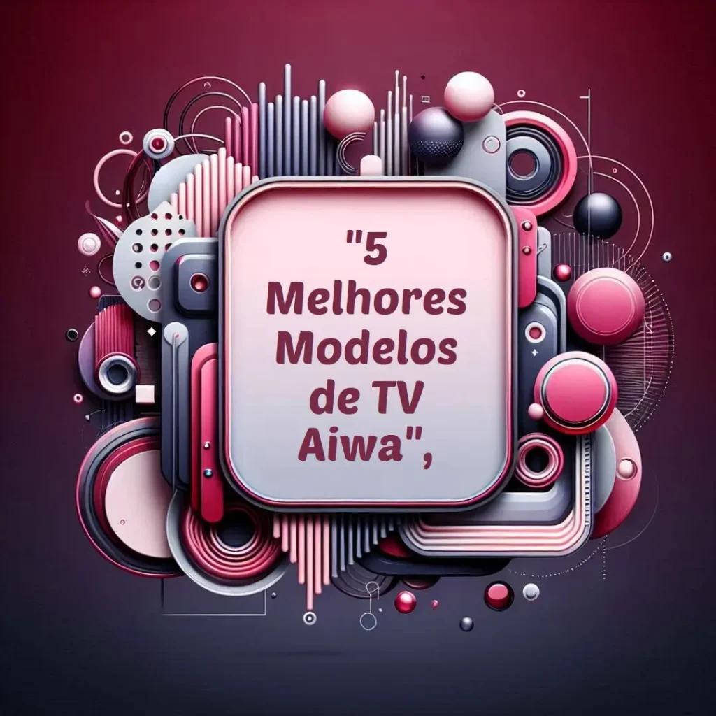 5 Melhores Modelos de tv aiwa 55 android
