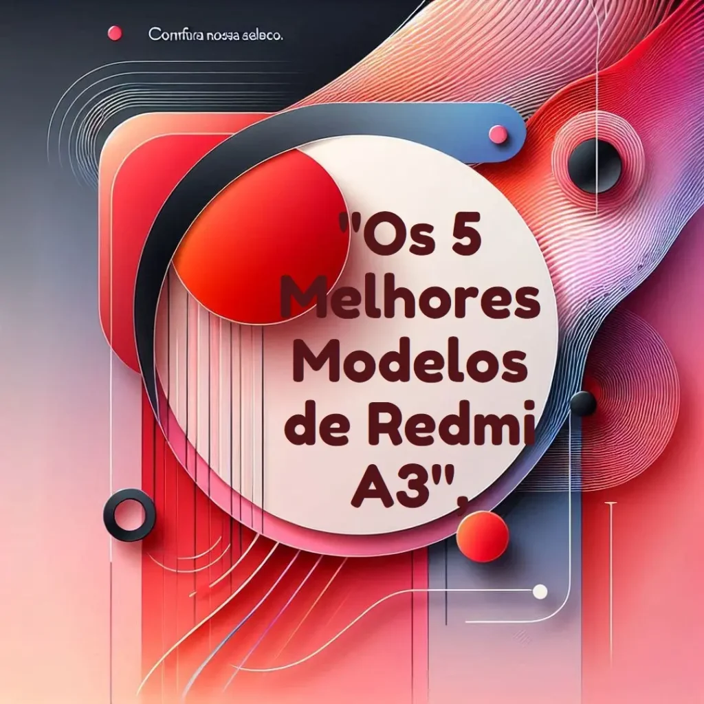 5 Melhores Modelos de Redmi A3 128gb 12gb ram