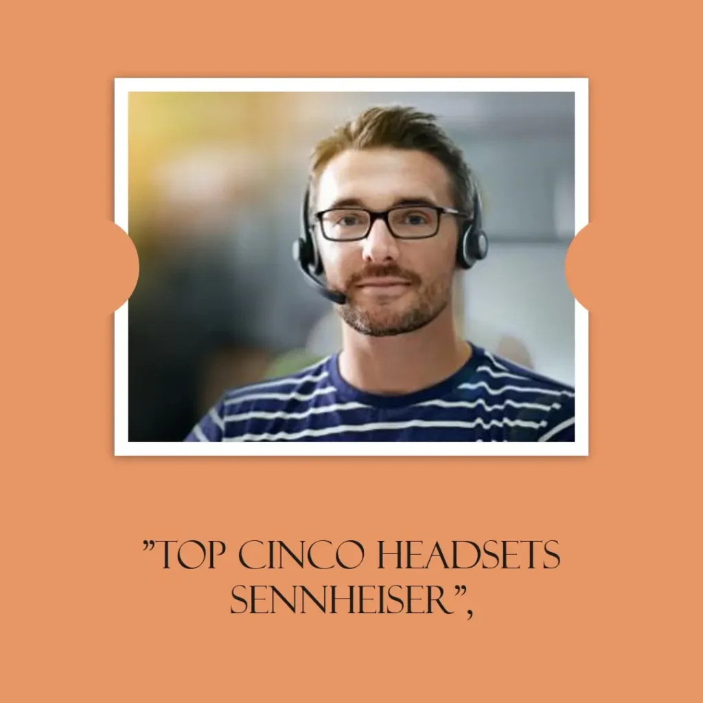 Top Cinco Modelos de headsets Sennheiser