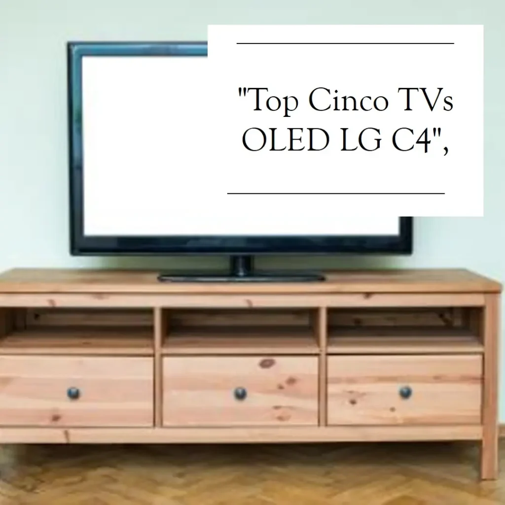 Top Cinco TV oled lg c4 48
