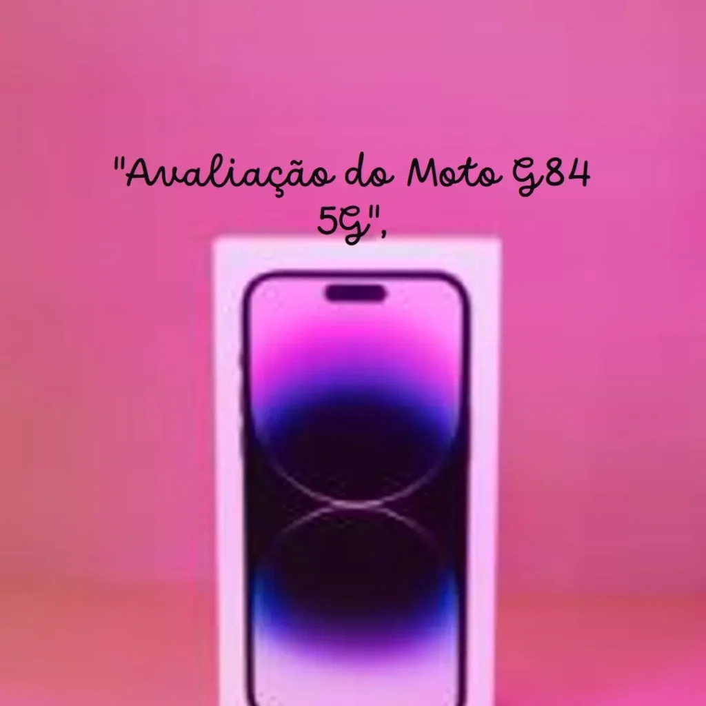Smartphone Moto G84 5G 256GB 8GB RAM: Desempenho e Estilo