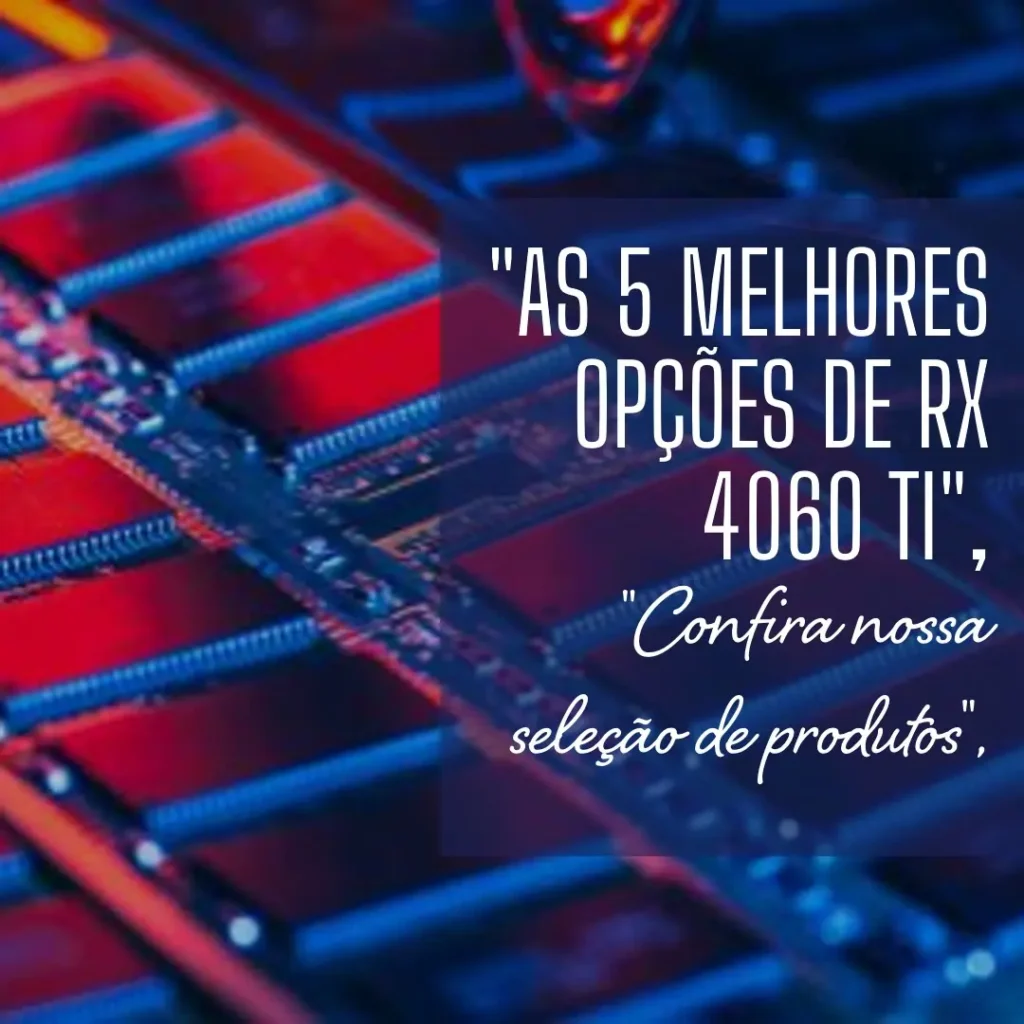 As 5 Melhores Opções de rx 4060 ti