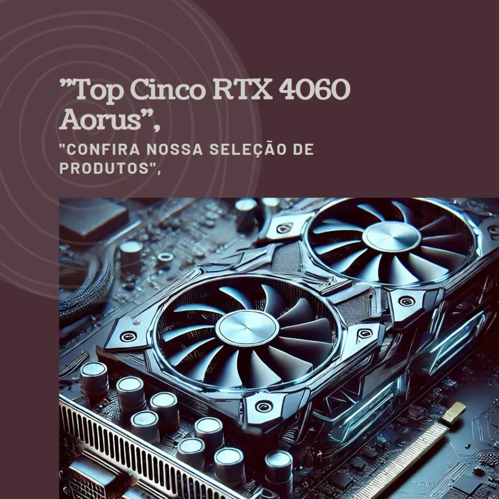 Top Cinco RTX 4060 Aorus