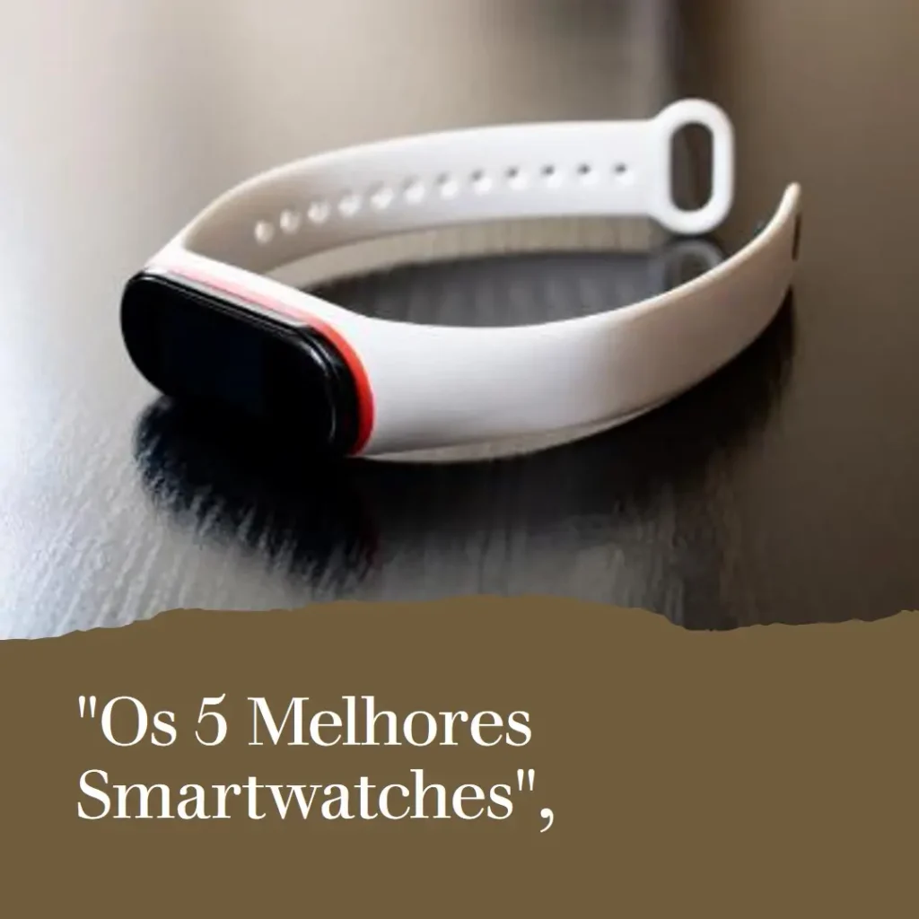 5 Melhores Modelos de smartwatch Samsung Galaxy watch 7 lte