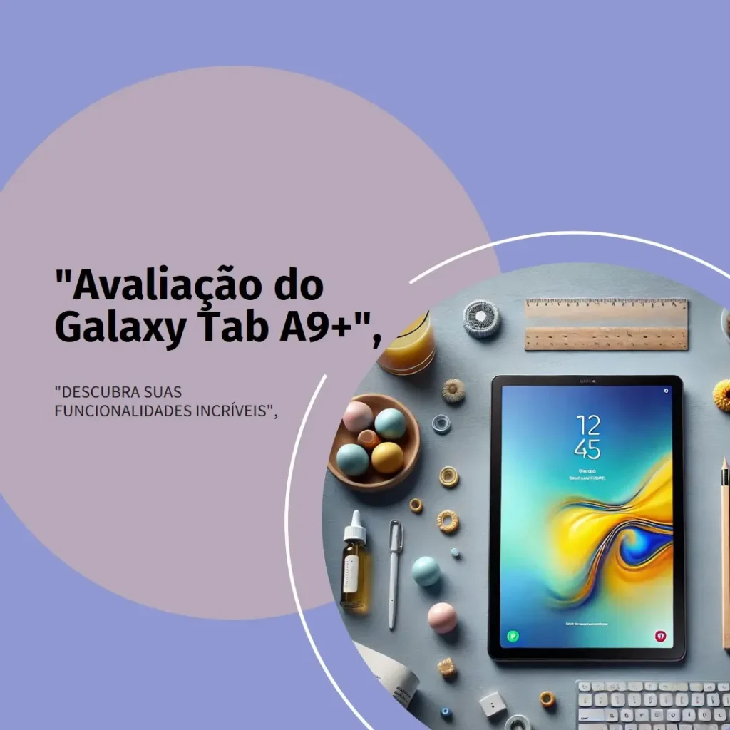 Samsung Galaxy Tab A9+ 11 polegadas 64 GB: Tela Grande e Alto Desempenho