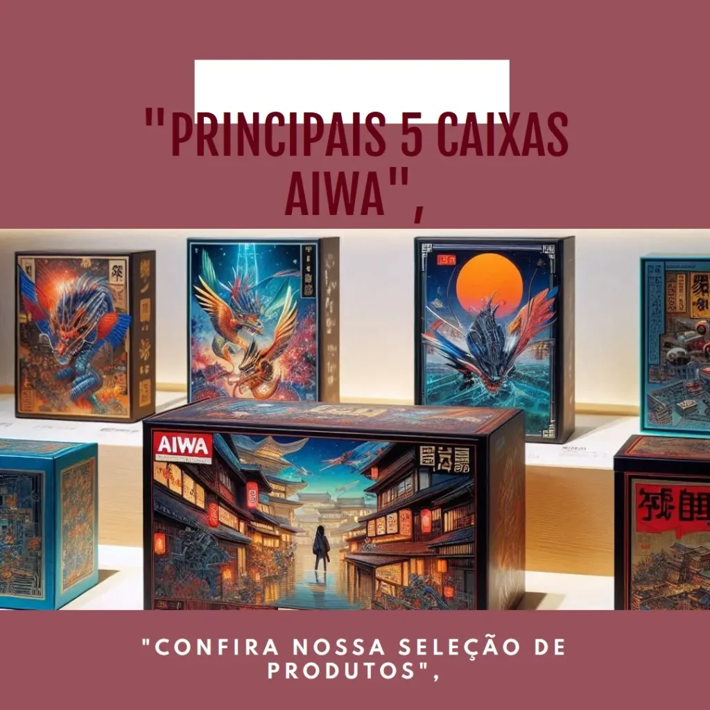Principais 5 caixas aiwa