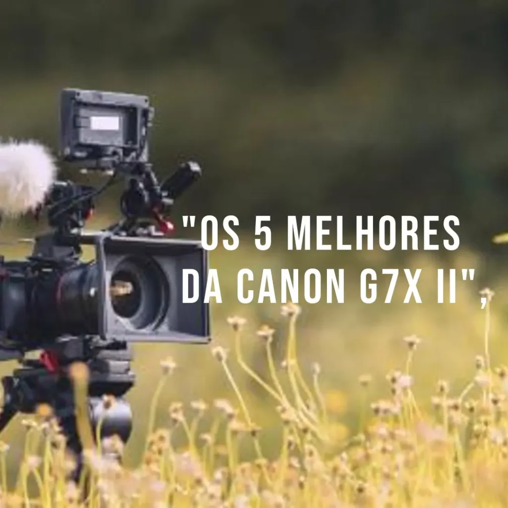 Lista de 5 Melhores: Canon g7x mark ii powershot