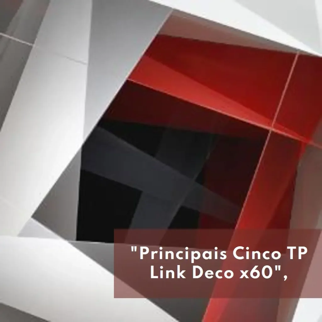 Principais Cinco TP Link Deco x60