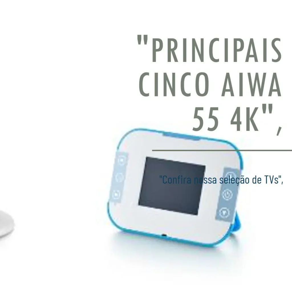 Principais Cinco aiwa 55 4k smart tv