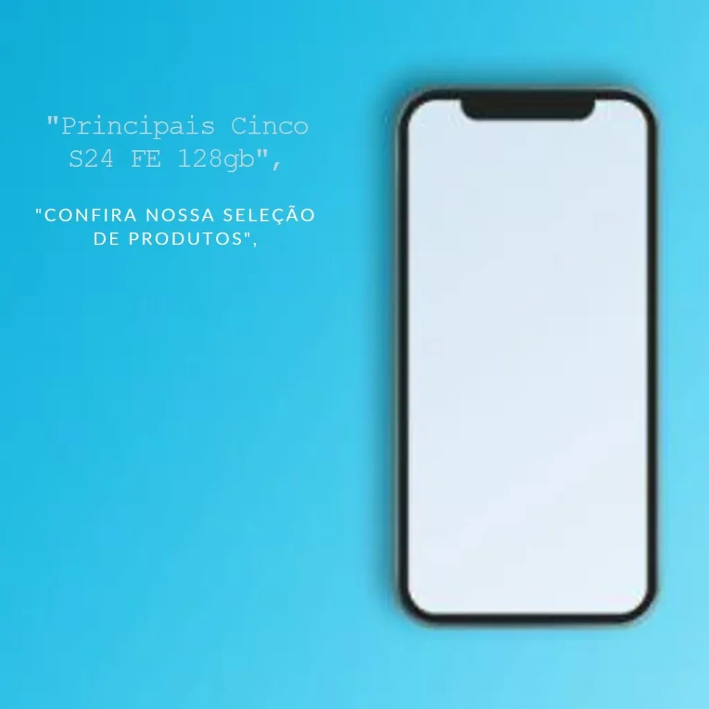 Principais Cinco S24 FE 128gb