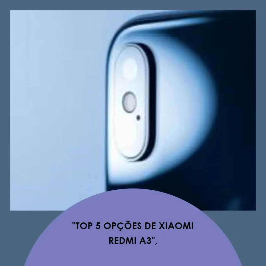 Top 5 Opções de Xiaomi Redmi A3 3/64gb